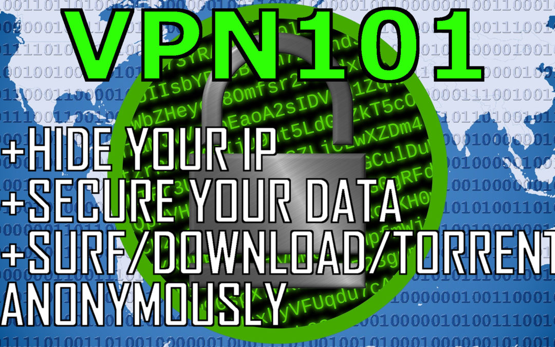 VPN101 – Use Virtual Private Networking to Browse/Download/Torrent Anonymously + Hide IP